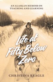Life at Fifty Below Zero, Reagle Christina
