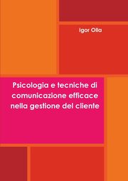 Psicologia e Tecniche di comunicazione efficace nella gestione del cliente, Olla Igor