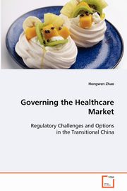 Governing the Healthcare Market, Zhao Hongwen