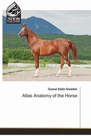 Atlas Anatomy of the Horse, Swielim Gamal Eldin