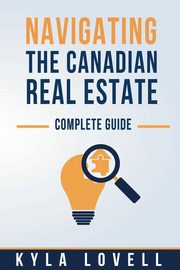 Navigating The Canadian Real Estate, Lovell Kyla