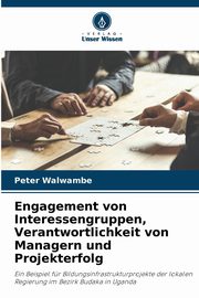 Engagement von Interessengruppen, Verantwortlichkeit von Managern und Projekterfolg, Walwambe Peter