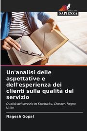 Un'analisi delle aspettative e dell'esperienza dei clienti sulla qualit? del servizio, Gopal Nagesh