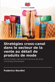 Stratgies cross-canal dans le secteur de la vente au dtail de produits de mode, Nardini Federico