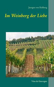 Im Weinberg der Liebe, Rehberg Juergen von