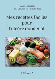 Mes recettes faciles pour l'ulc?re duodnal., Menard Cdric