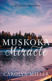 Muskoka Miracle, Miller Carolyn