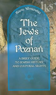 ksiazka tytu: ydzi w Poznaniu Jews of Pozna Krtki przewodnik po historii i zabytkach autor: Witkowski Rafa