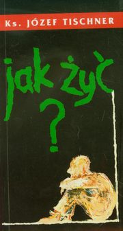 ksiazka tytu: Jak y autor: Tischner Jzef