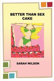 Better Than Sex Cake, Wilson Sarah