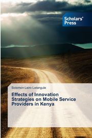 Effects of Innovation Strategies on Mobile Service Providers in Kenya, Leiro Letangule Solomon