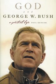God and George W. Bush, Kengor Paul
