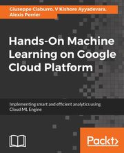Hands-On Machine Learning on Google Cloud Platform, Perrier Alexis
