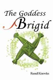 The Goddess Brigid, Knowles Russel