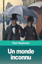 Un monde inconnu, Duplessis Paul