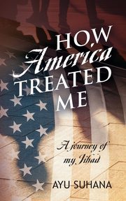 ksiazka tytu: How America Treated Me autor: Suhana Ayu