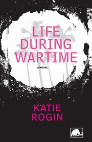 Life During Wartime, Rogin Katie