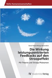 ksiazka tytu: Die Wirkung leistungszentrierten Feedbacks auf den Stroopeffekt autor: Wickendick Daniel Mark Phillipp