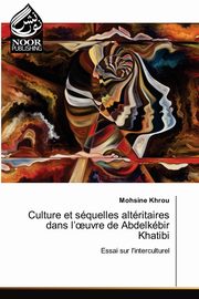 Culture et squelles altritaires dans l'?uvre de Abdelkbir Khatibi, Khrou Mohsine