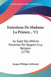 Entretiens De Madame La Prieure... V2, Lallemant Jacques Philippe