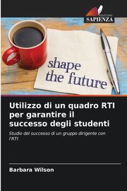 Utilizzo di un quadro RTI per garantire il successo degli studenti, Wilson Barbara