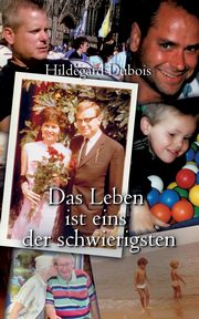 Das Leben ist eins der schwierigsten, Dubois Hildegard