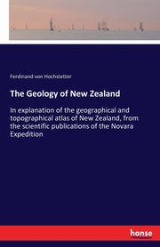 The Geology of New Zealand, Hochstetter Ferdinand von