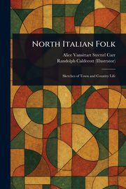 North Italian Folk, Carr Alice Vansittart Strettel