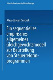 Ein sequentielles empirisches allgemeines Gleichgewichtsmodell zur Beurteilung von Steuerreformprogrammen, Duschek Klaus-Jrgen