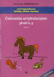 wiczenia artykulacyjne goski k, g Zeszyt 6, Senkowska Boena