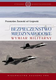 ksiazka tytu: Bezpieczestwo midzynarodowe autor: urawski vel Grajewski Przemysaw
