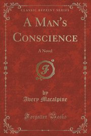 ksiazka tytu: A Man's Conscience autor: Macalpine Avery