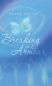 ksiazka tytu: Breaking the Armour autor: Orion Paige