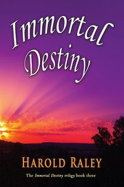 Immortal Destiny, Raley Harold