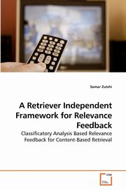 A Retriever Independent Framework for             Relevance Feedback, Zutshi Samar