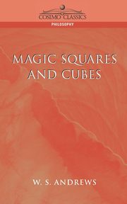 Magic Squares and Cubes, Andrews W. S.