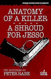 Anatomy of a Killer / A Shroud for Jesso, Rabe Peter