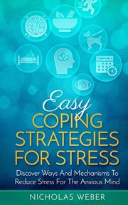 ksiazka tytu: Easy Coping Strategies for Stress autor: Weber Nicholas