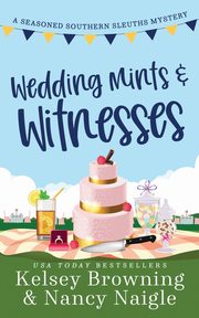 Wedding Mints and Witnesses, Browning Kelsey