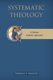 Systematic Theology, Rausch Thomas P Sj