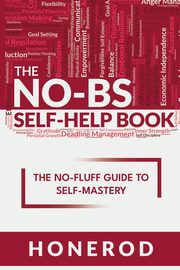 The NO-BS Self-Help Book, Honerod