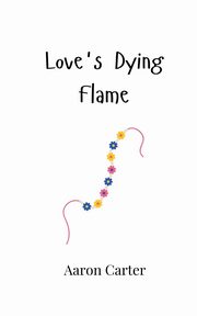 Love's Dying Flame, Carter Aaron