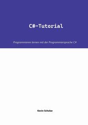 C#-Tutorial, Scholze Kevin