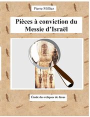 Pi?ces ? conviction du Messie d'Isral, Milliez Pierre