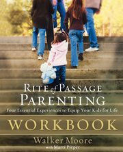 Rite of Passage Parenting Workbook, Moore Walker