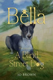 Bella, the journey of A Blind Street Dog, Brown Jo