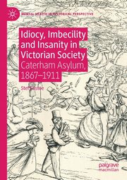 Idiocy, Imbecility and Insanity in Victorian Society, Eastoe Stef