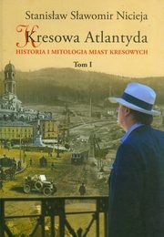 ksiazka tytu: Kresowa Atlantyda Tom I autor: Nicieja Stanisaw Sawomir