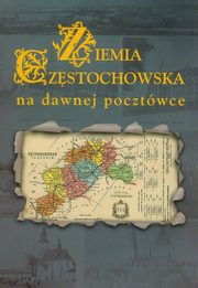 ksiazka tytu: Ziemia Czstochowska na dawnej pocztwce autor: Biernacki Zbigniew M.