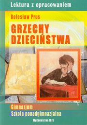 Grzechy dziecistwa Lektura z opracowaniem Bolesaw Prus, Noyska-Demianiuk Agnieszka